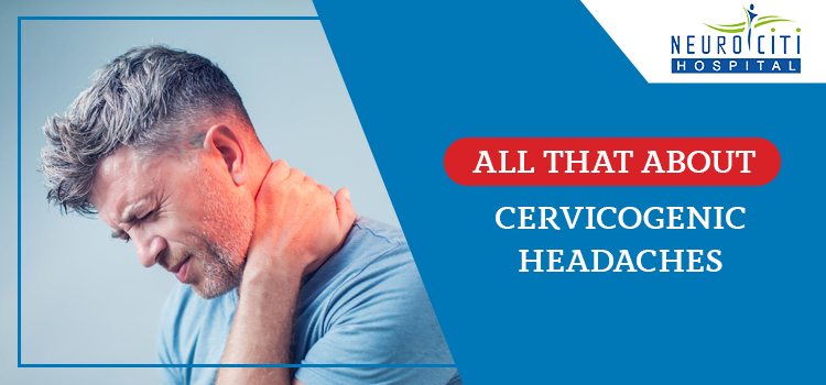Everything you need to know about the cervicogenic headaches