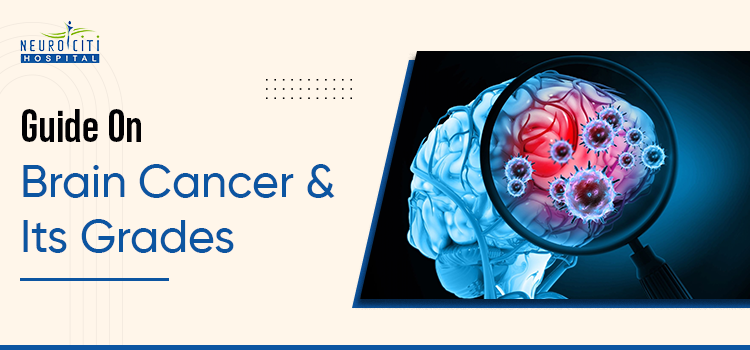 Guide On Brain Cancer and Its Grades