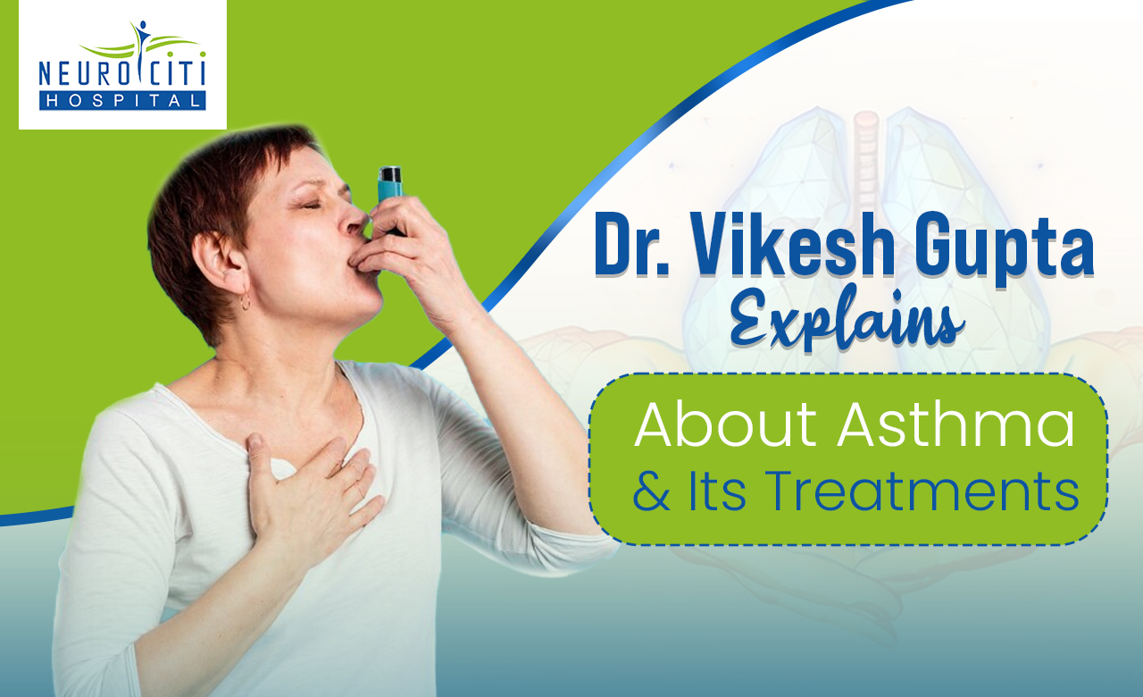 Dr Vikesh Gupta Explains About Asthma & Its Treatments