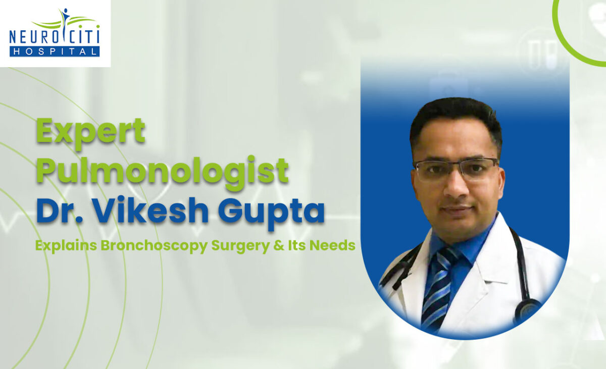 Expert Pulmonologist Dr. Vikesh Gupta Explains Bronchoscopy Surgery & Its Needs.